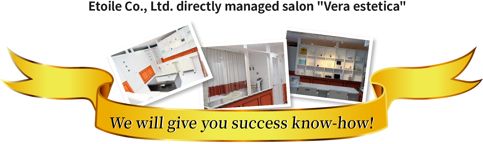 Etoile Co., Ltd. directly managed salon Vera estetica We will give you success know-how!We will give you success know-how!